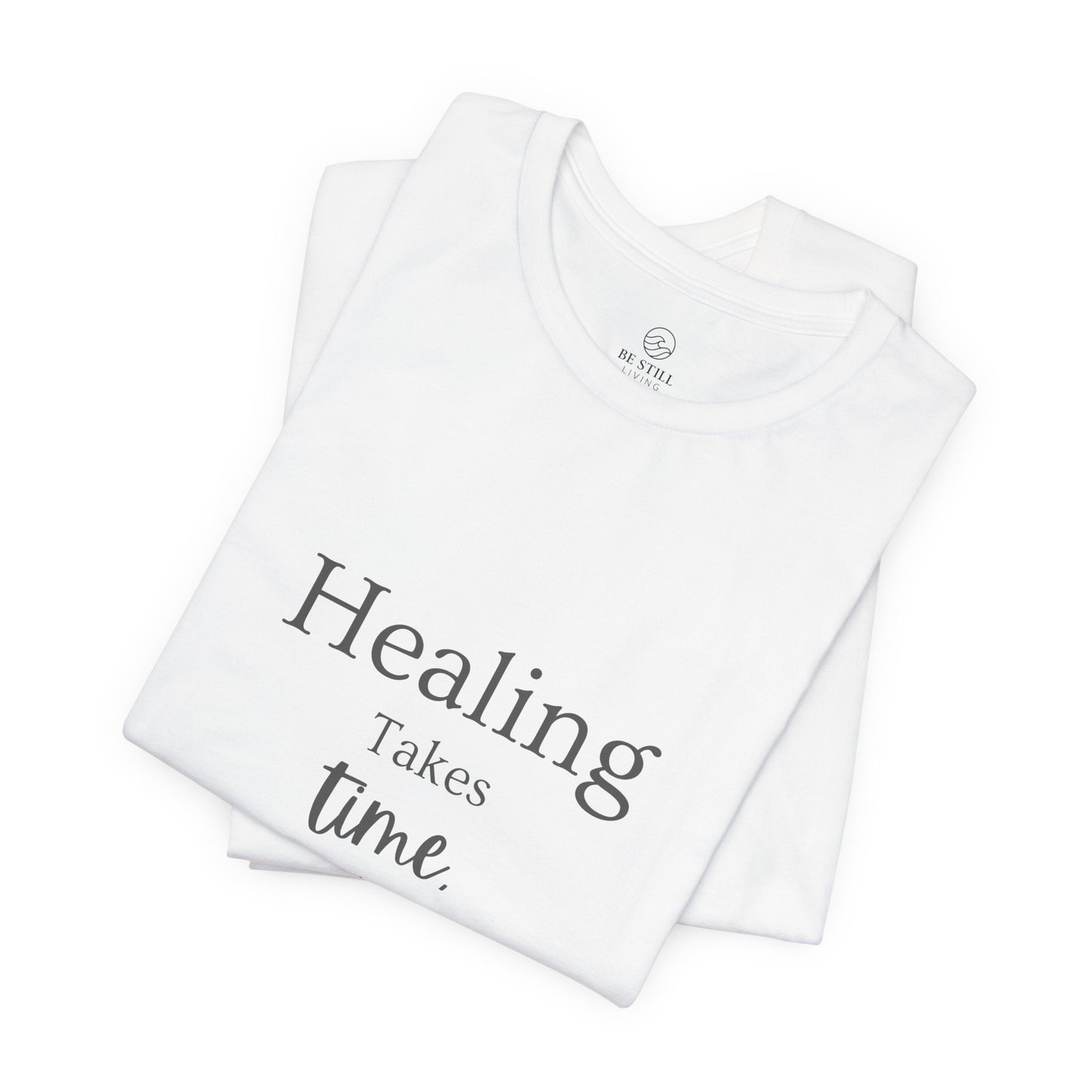 Healing Takes Time T-shirt