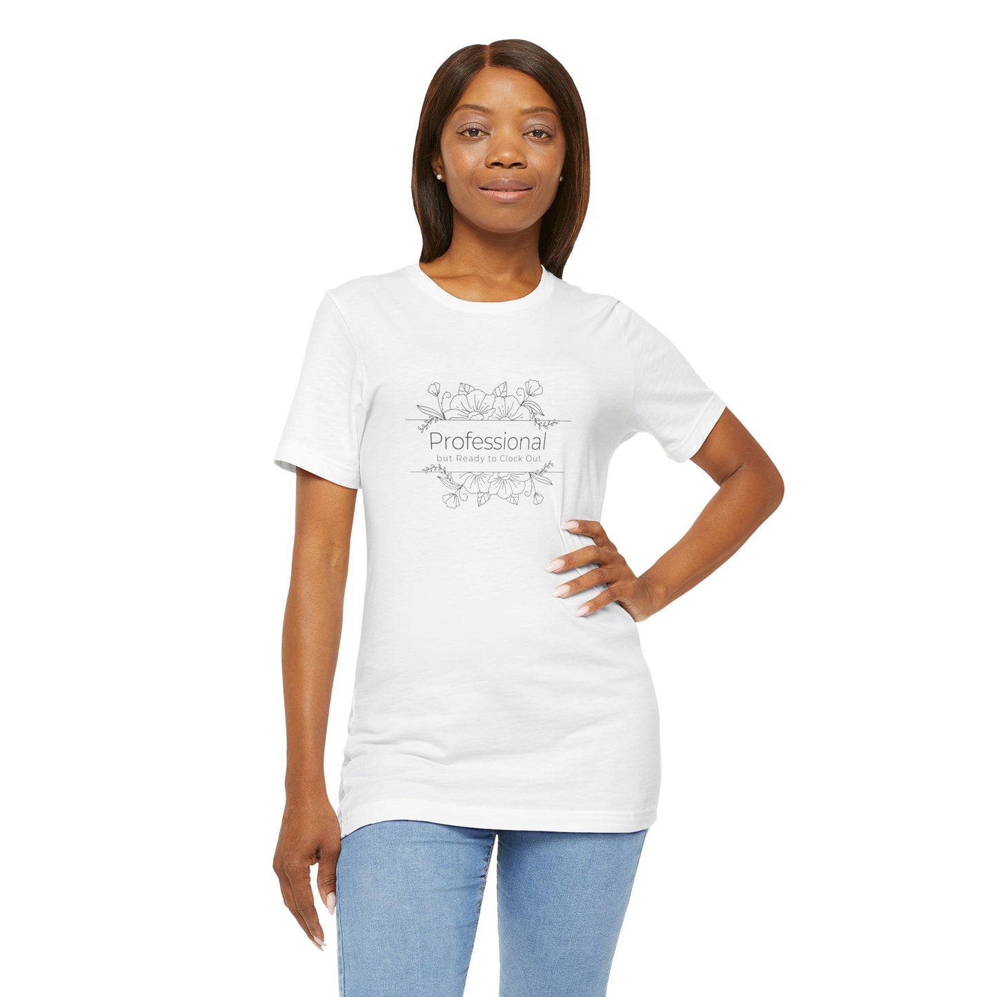 Professional but Ready to Clock Out T-Shirt
