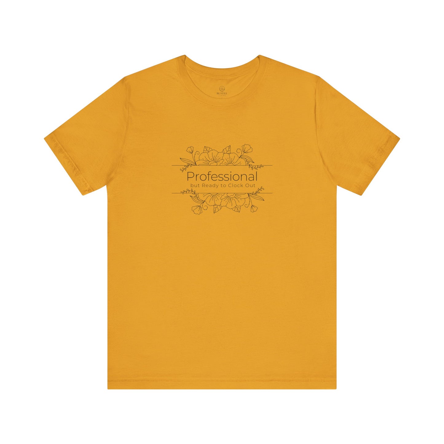 Professional but Ready to Clock Out T-Shirt