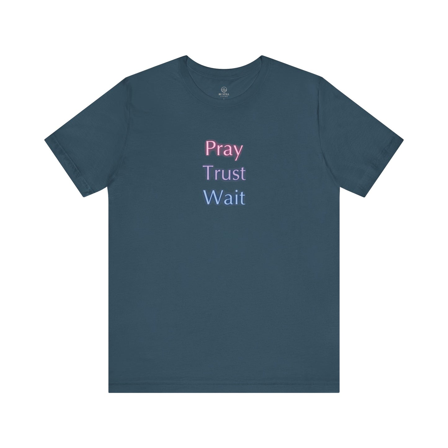 Pray Trust Wait T-Shirt - Unisex Tee