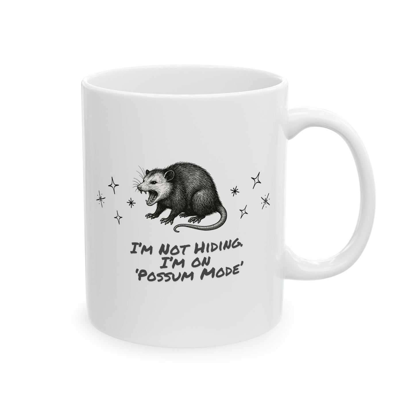 I’m Not Hiding. I’m on ‘Possum Mode’ Ceramic Mug