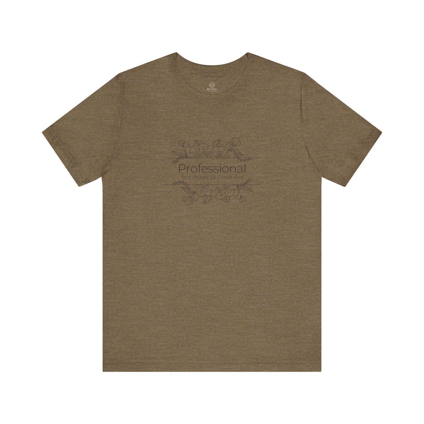 Professional but Ready to Clock Out T-Shirt