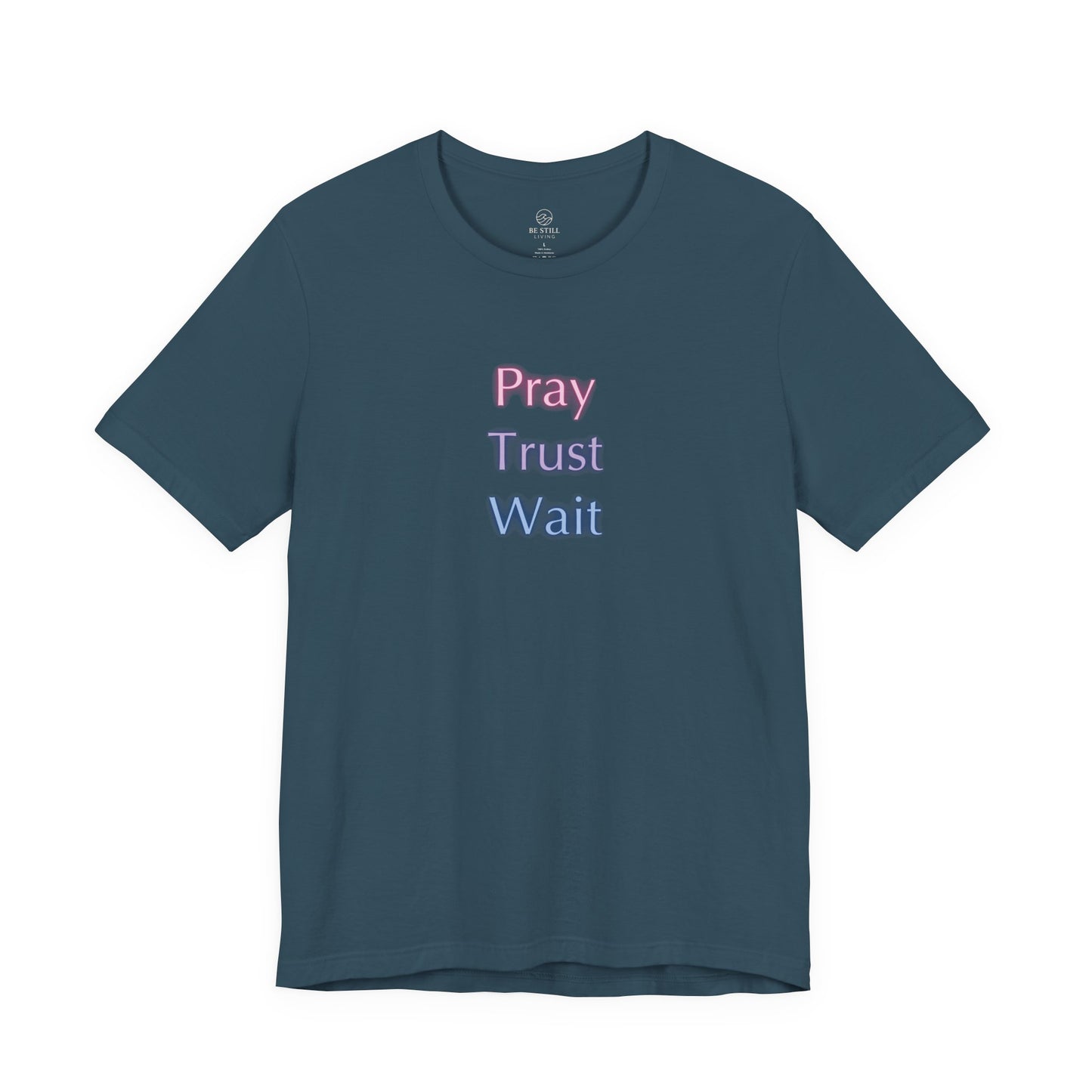 Pray Trust Wait T-Shirt - Unisex Tee