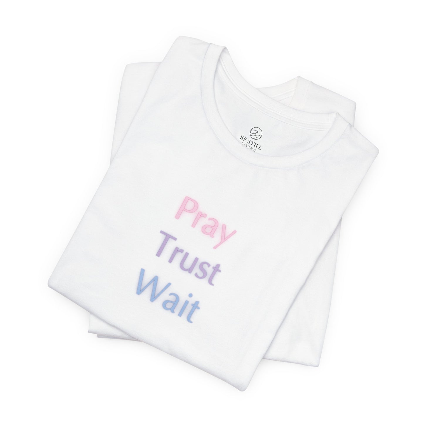 Pray Trust Wait T-Shirt - Unisex Tee