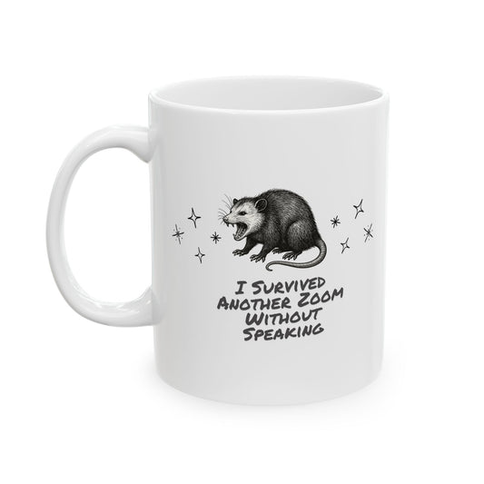 I Survived Another Zoom Without Speaking Ceramic Mug