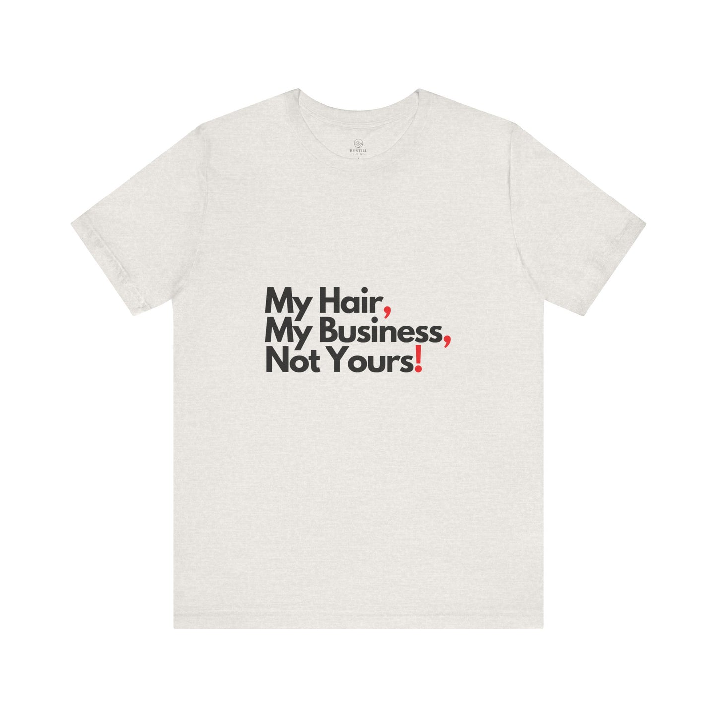 My Hair, My Business Tee