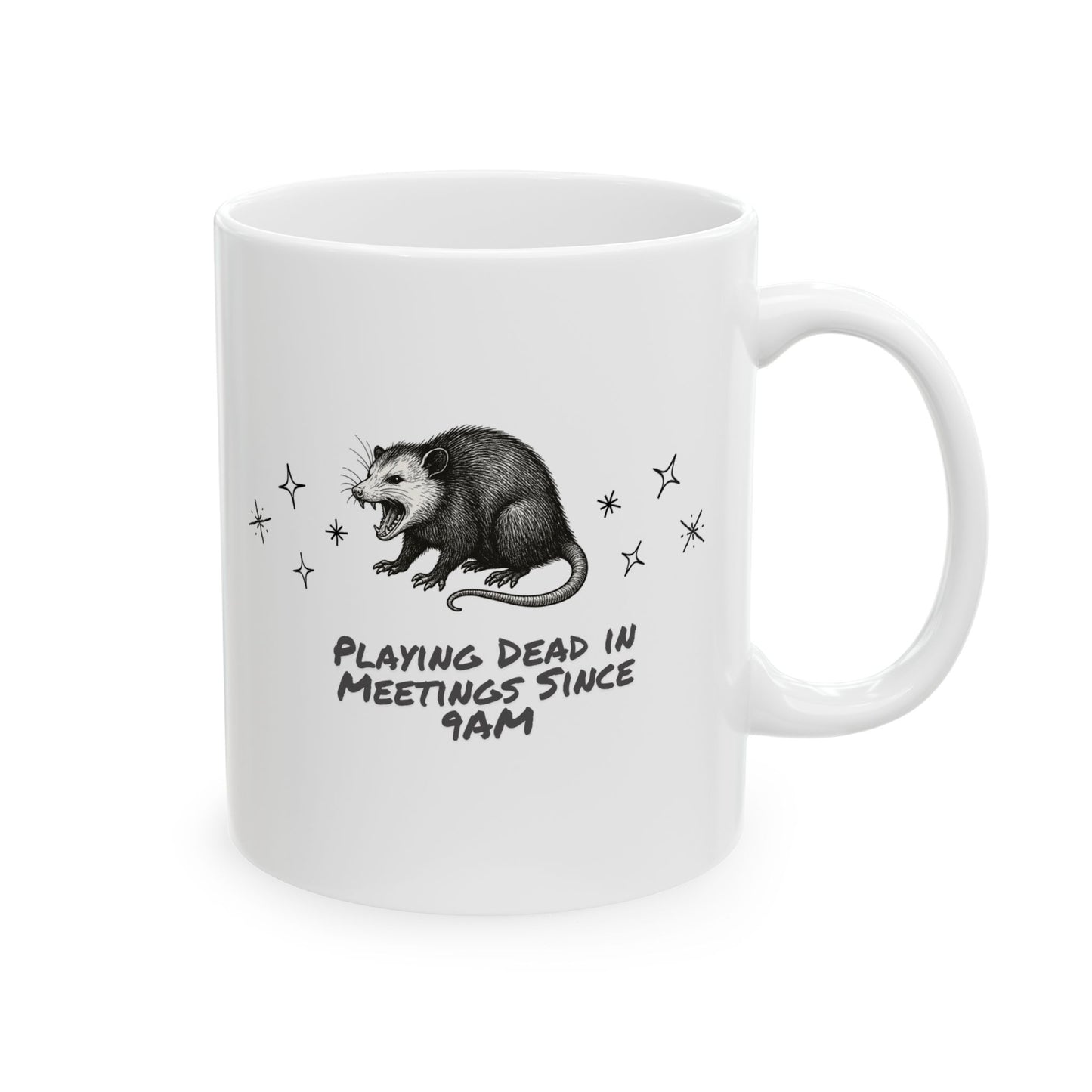 Playing Dead in Meetings Since 9AM Ceramic Mug