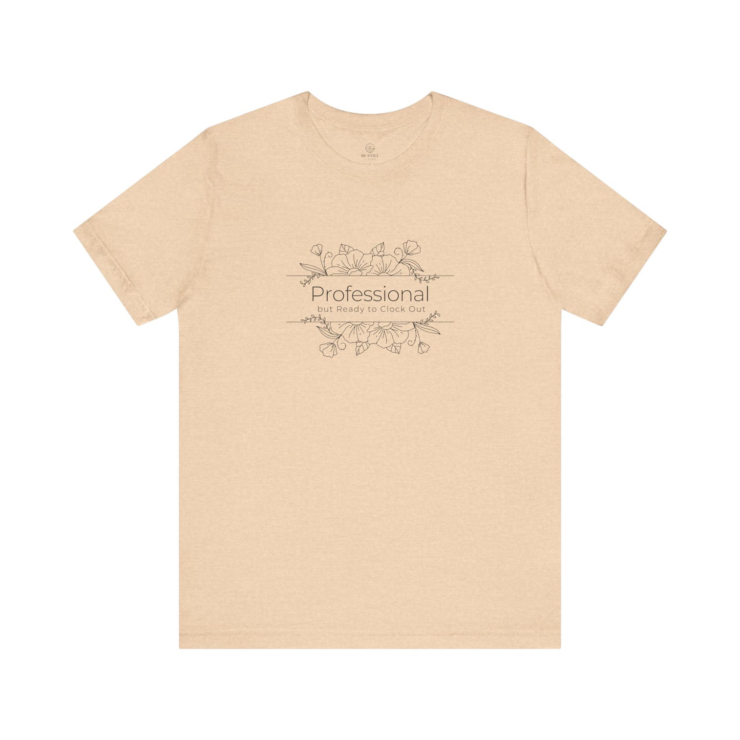 Professional but Ready to Clock Out T-Shirt