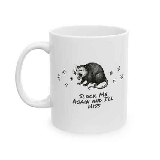 Slack Me Again and I’ll Hiss Ceramic Mug