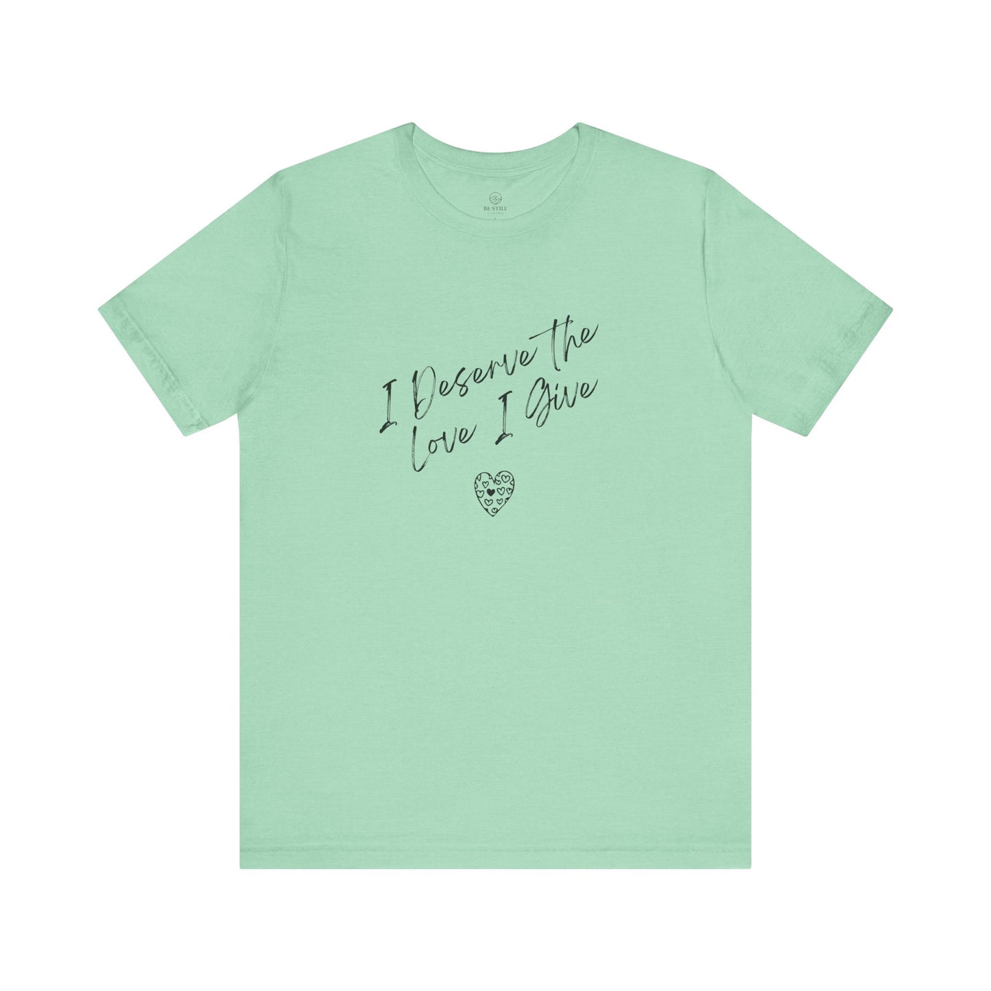 I Deserve T-shirt