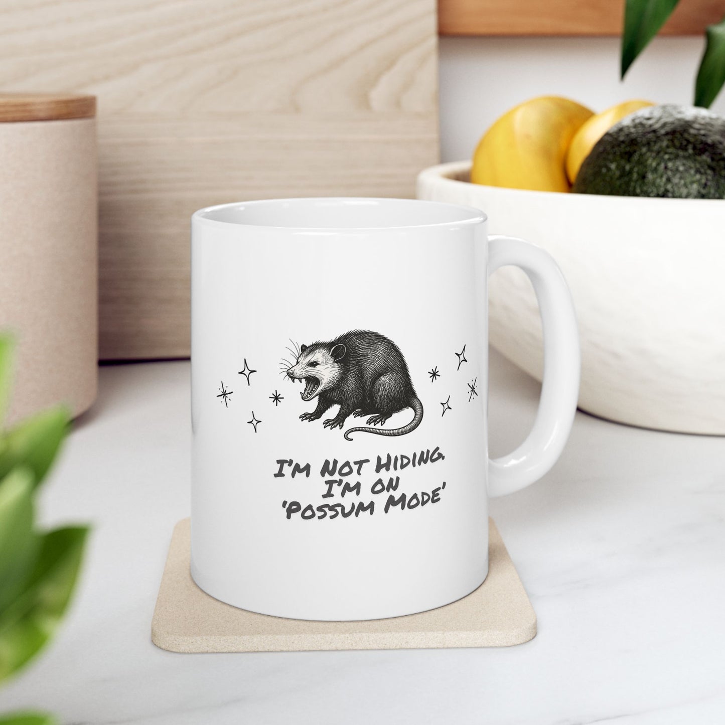 I’m Not Hiding. I’m on ‘Possum Mode’ Ceramic Mug