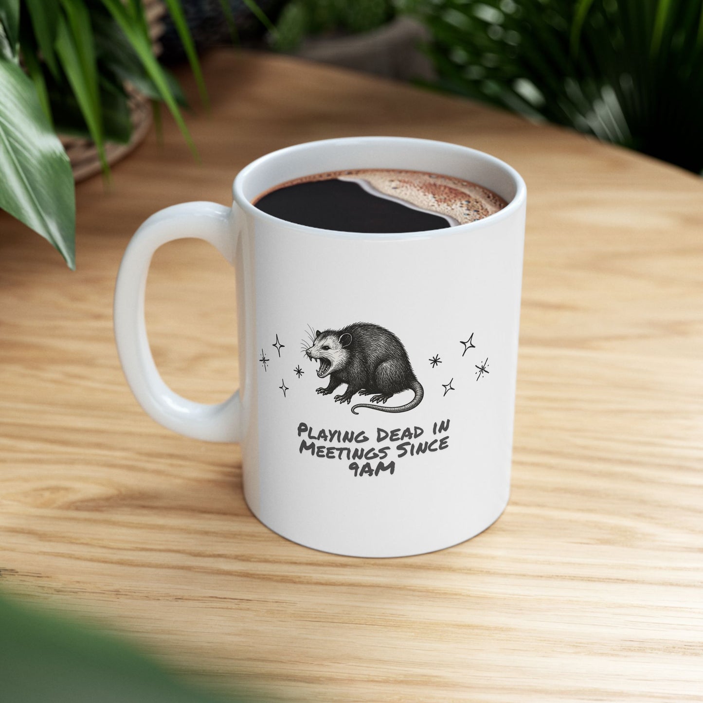 Playing Dead in Meetings Since 9AM Ceramic Mug