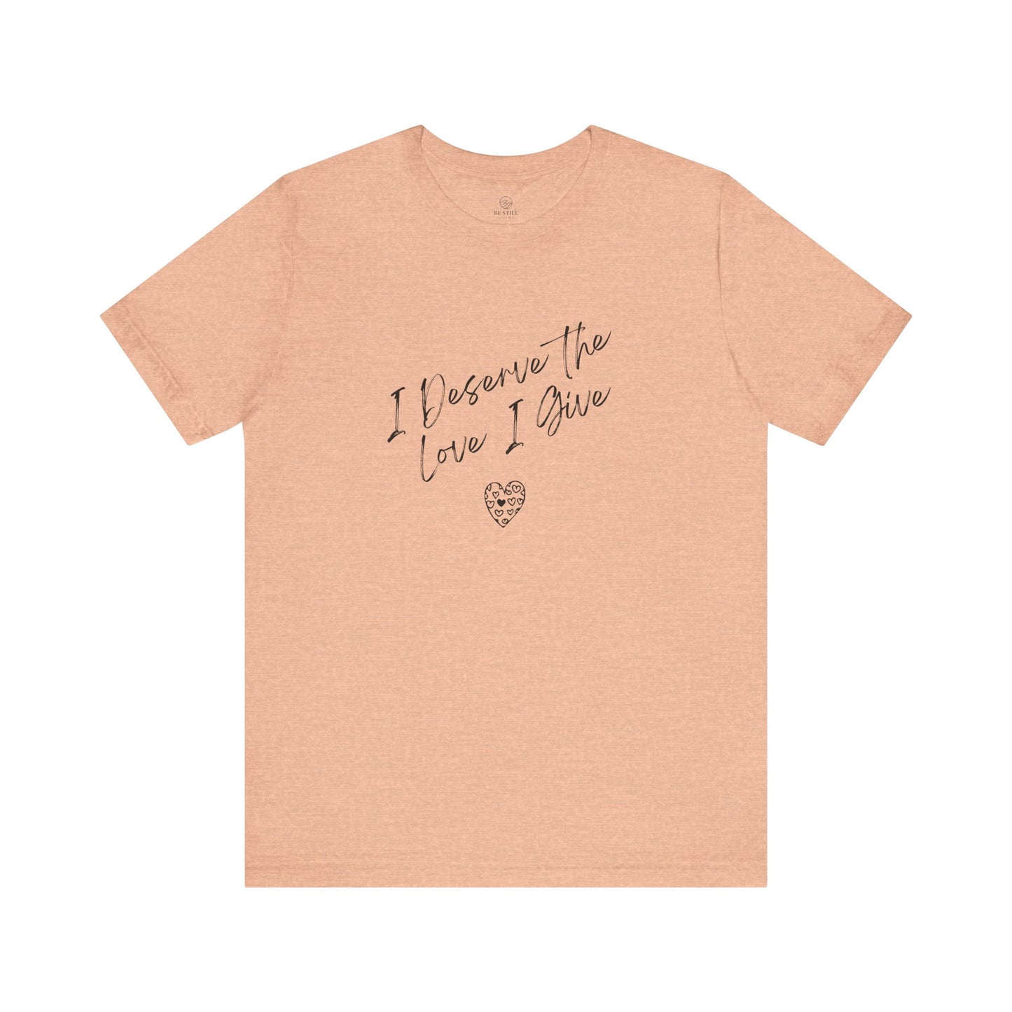 I Deserve T-shirt