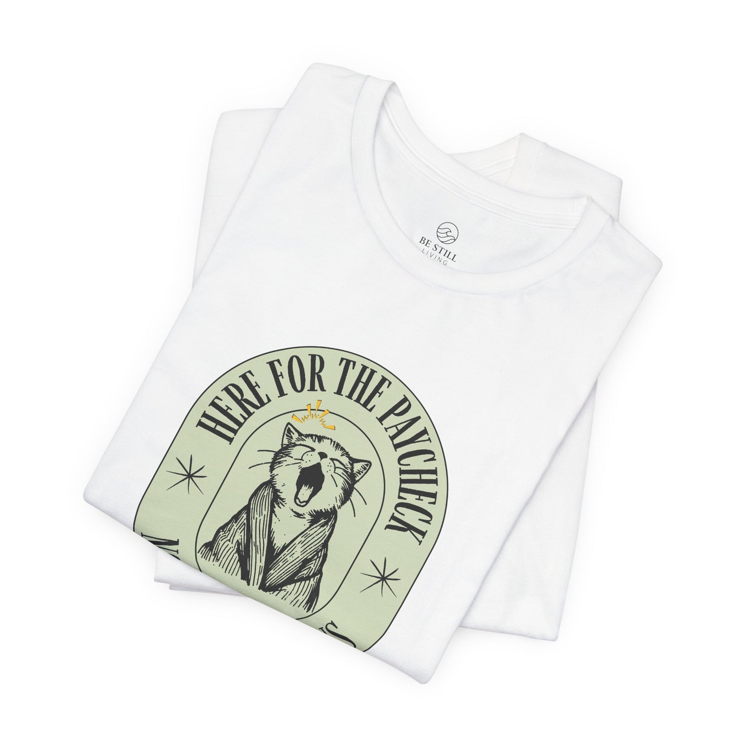 Here for the Paycheck Cat Tee