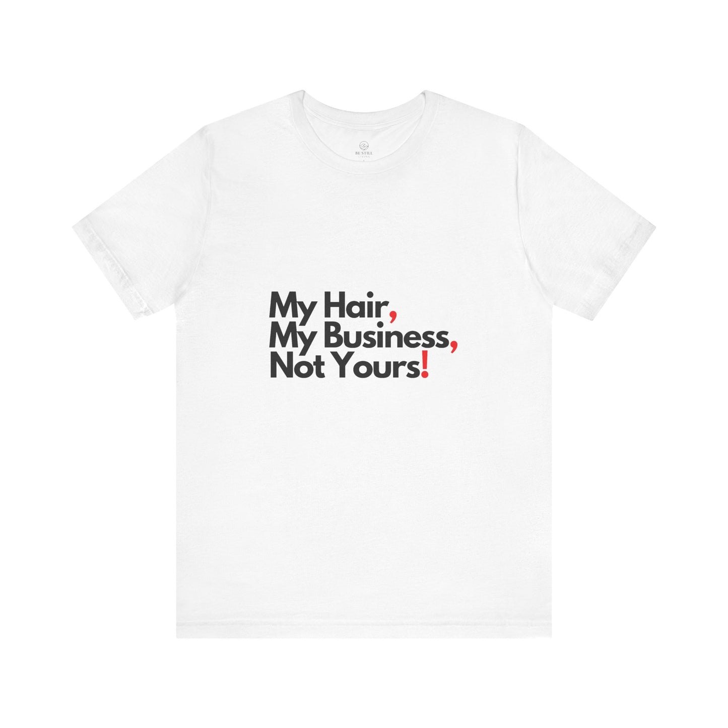 My Hair, My Business Tee