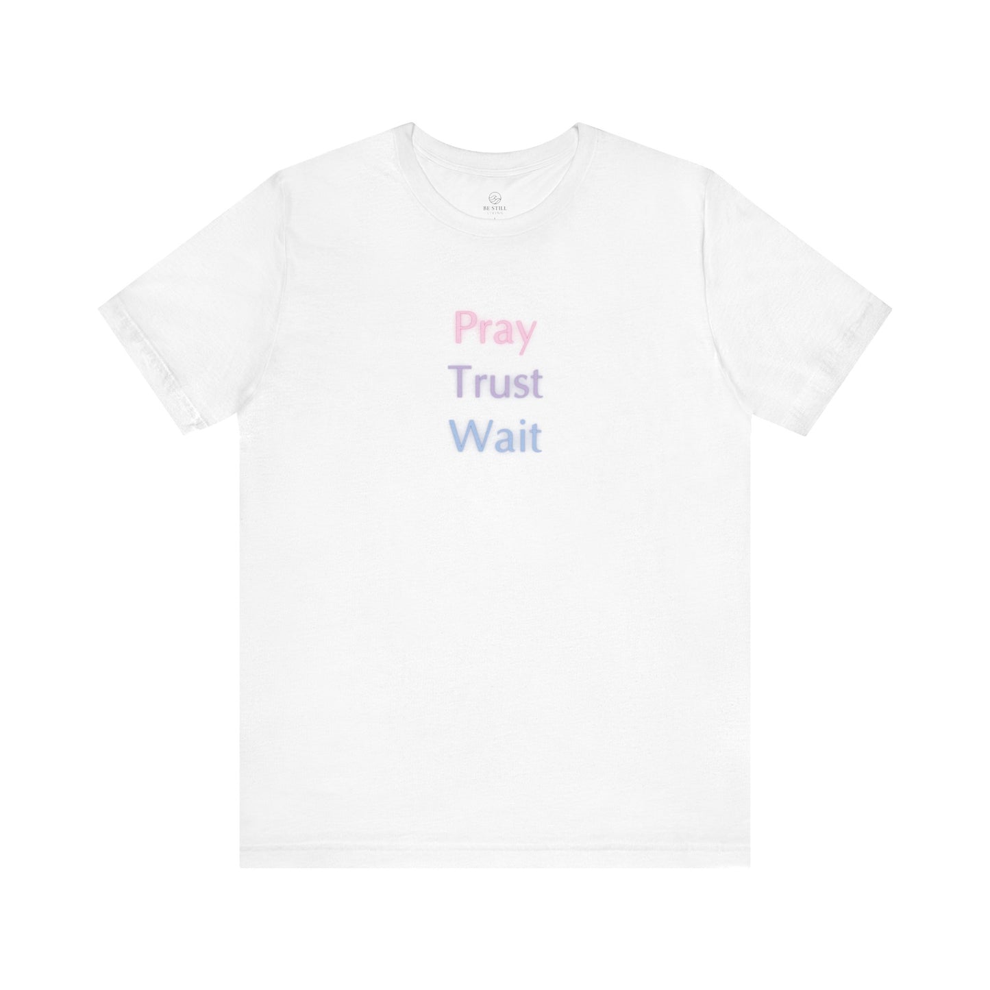 Pray Trust Wait T-Shirt - Unisex Tee