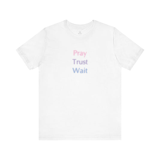 Pray Trust Wait T-Shirt - Unisex Tee